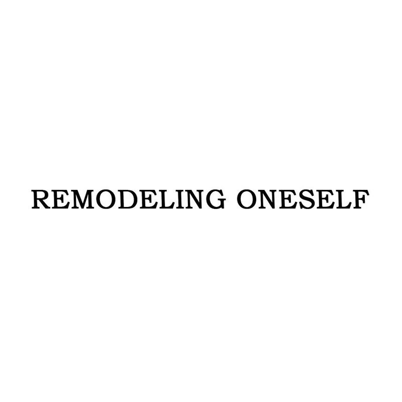 REMODELING ONESELF