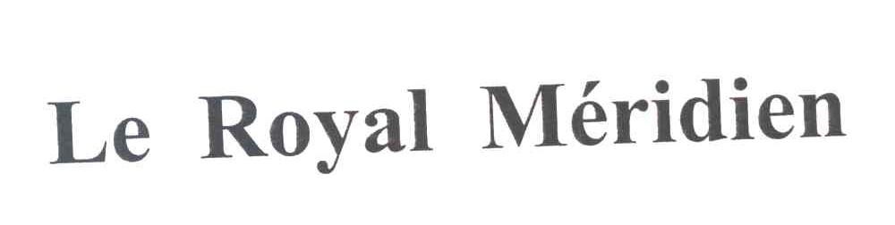 LE ROYAL MERIDIEN