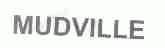 MUDVILLE