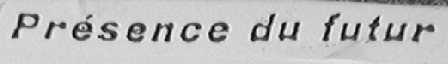 PRESENCE DU FUTUR