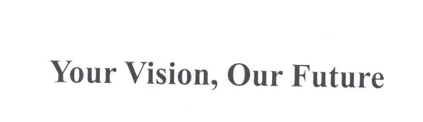 YOUR VISION，OUR FUTURE