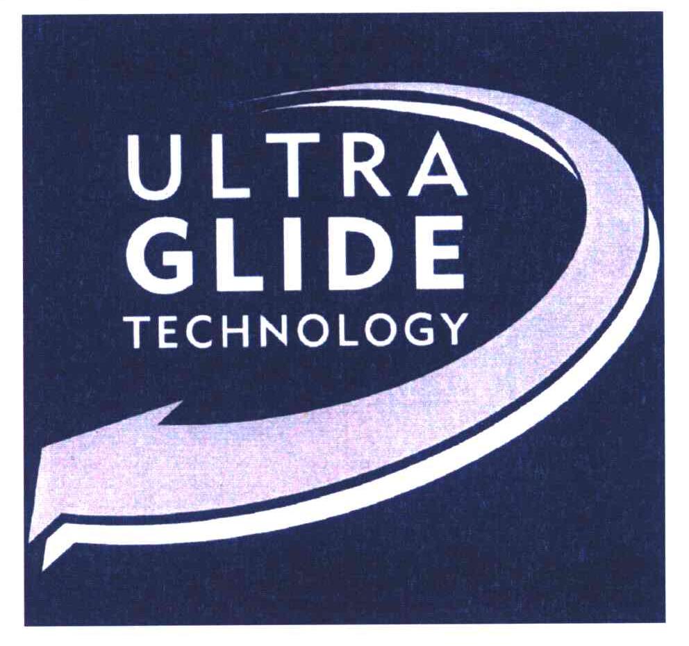 ULTRA GLIDE TECHNOLOGY