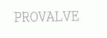 PROVALVE