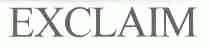 EXCLAIM
