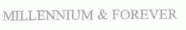 MILLENNIUM & FOREVER