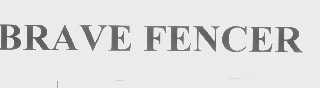 BRAVE FENCER