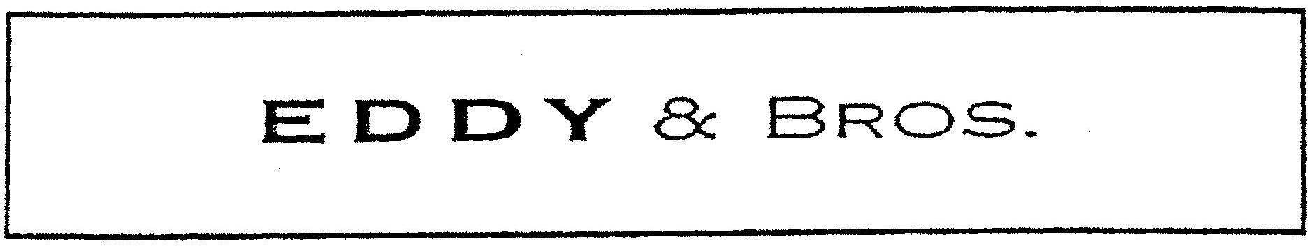 EDDY BROS