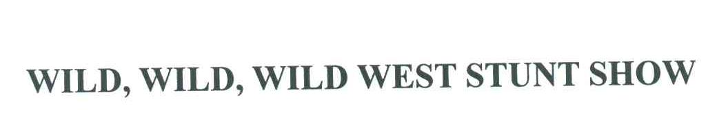 WILD WILD WILD WEST STUNT SHOW