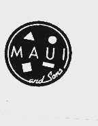 MAUI AND SONS