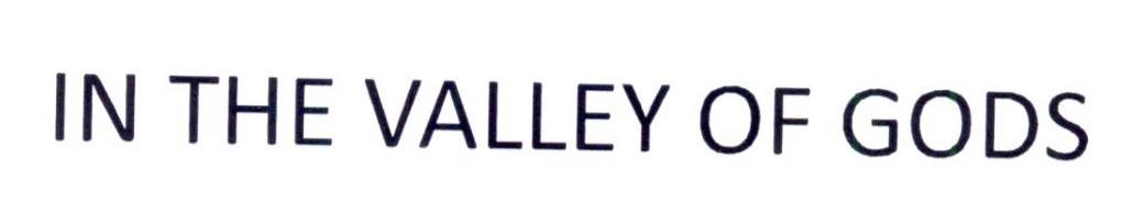 IN THE VALLEY OF GODS