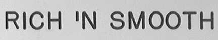 RICH'N SMOOTH