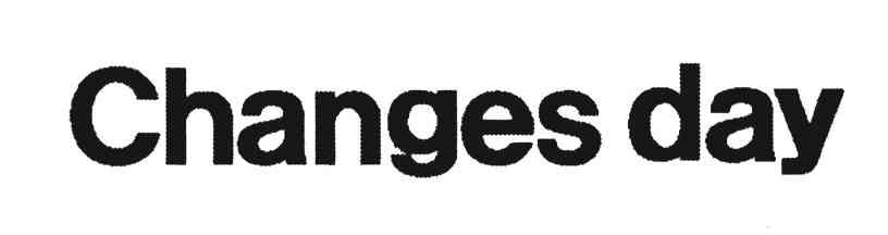 CHANGES DAY
