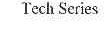 TECH SERIES
