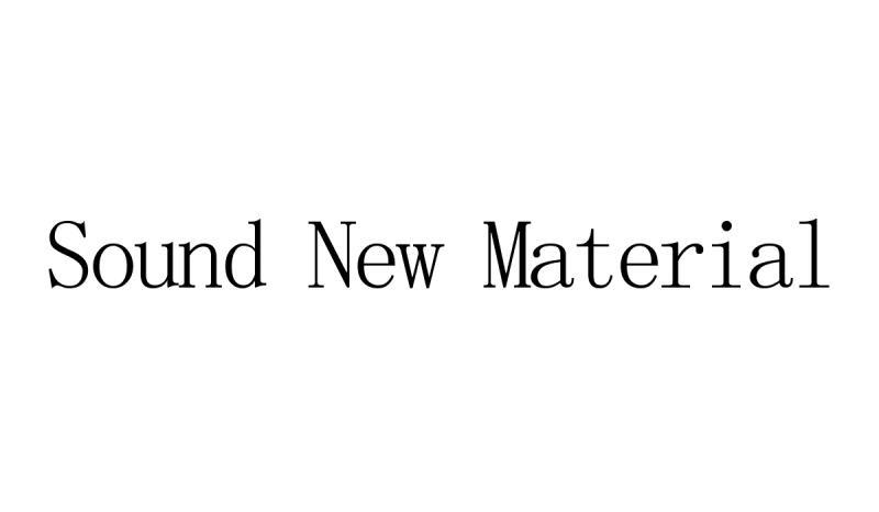 SOUND NEW MATERIAL