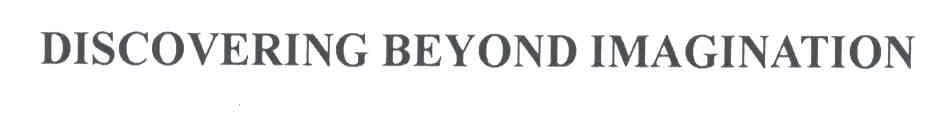 DISCOVERING BEYOND IMAGINATION