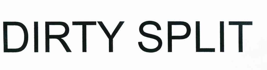 DIRTY SPLIT
