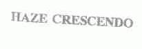HAZE CRESCENDO