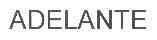 ADELANTE