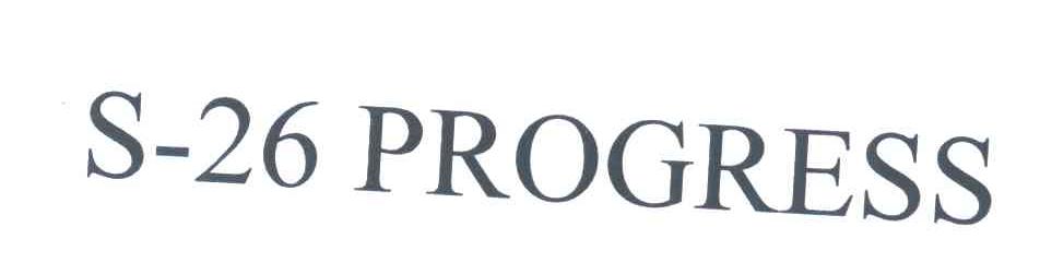 S-26 PROGRESS