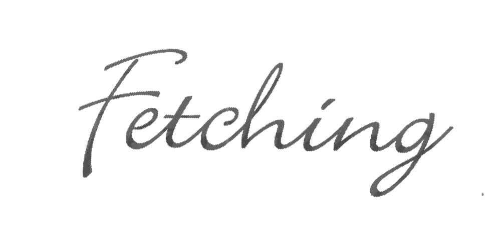 FETCHING