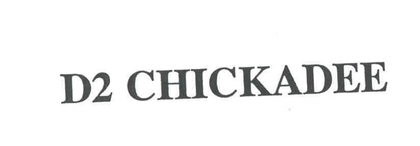 D CHICKADEE;2