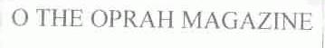 O THE OPRAH MAGAZINE