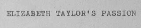 ELIZABETH TAYOR'S PASSION