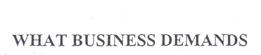 WHAT BUSINESS DEMANDS