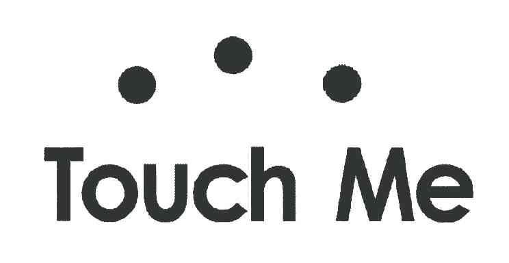TOUCH ME