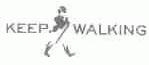KEEP WALKING