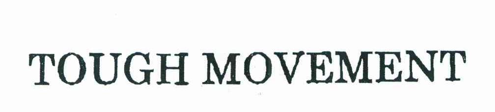 TOUGH MOVEMENT