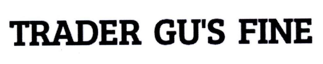 TRADER GU'S FINE
