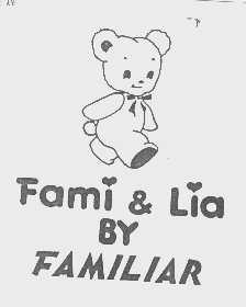 FAMI &   LIA BY FAMILIAR