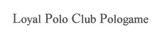LOYAL POLO CLUB POLOGAME