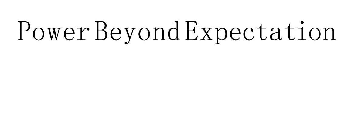 POWER BEYOND EXPECTATION