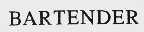 BARTENDER