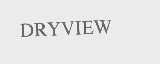 DRYVIEW