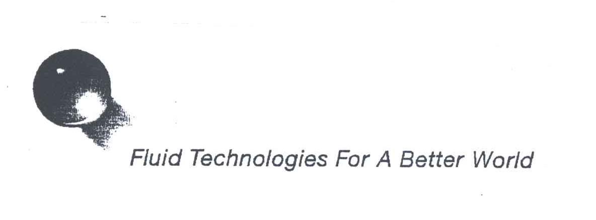 FLUIDTECHNOLOGIESFORABETLERWORLD