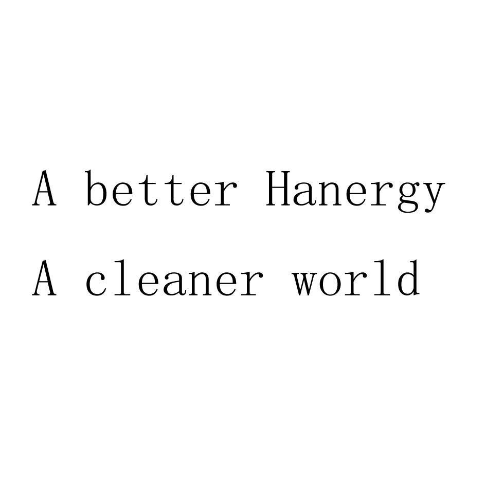 A BETTER HANERGY  A CLEANER WORLD