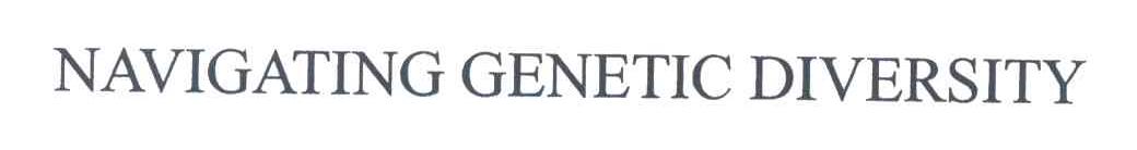 NAVIGATING GENETIC DIVERSITY