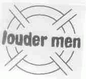 LOUDER MEN