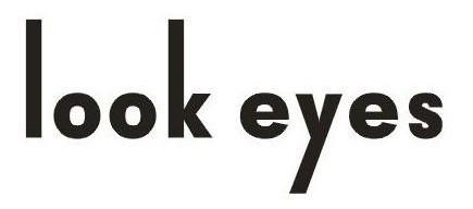 LOOK EYES