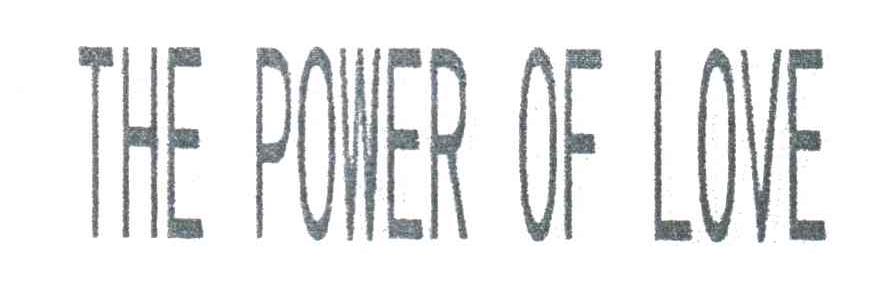THE POWER OF LOVE