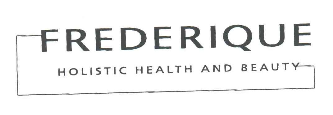 FREDERIQUE；HOLISTIC HEALTH AND BEAUTY
