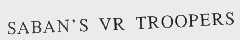 SABAN'S VR TROOPERS