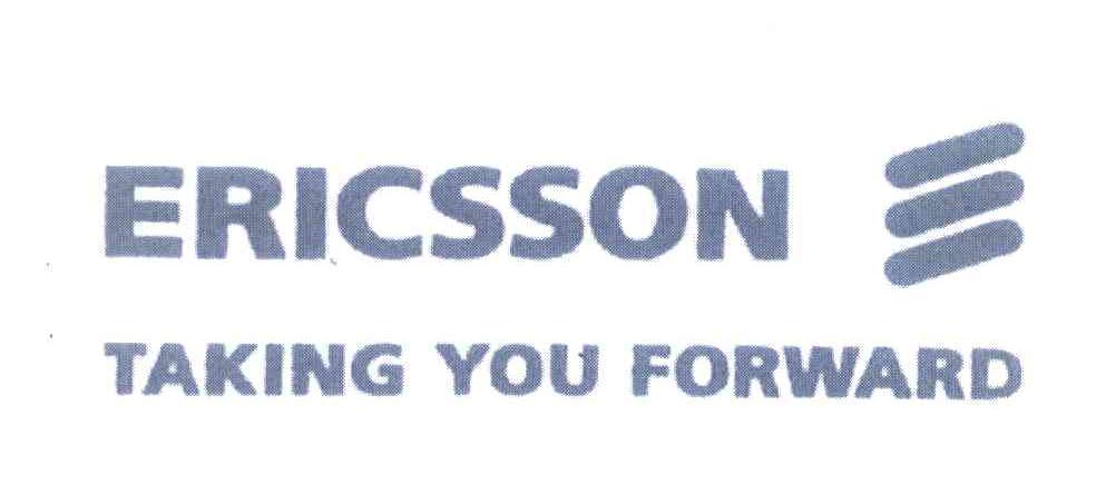 ERICSSON;TAKING YOU FORWARD