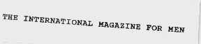 THE INTERNATIONAL MAGAZINE FOR MEN