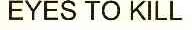 EYES TO KILL