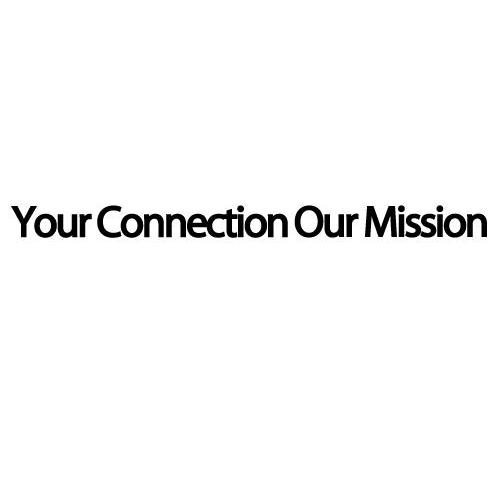 YOUR CONNECTION OUR MISSION