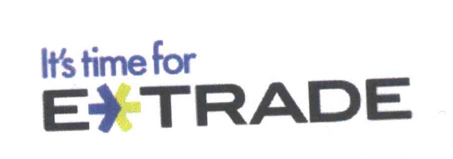 IT&rsquo;S TIME FOR；E TRADE